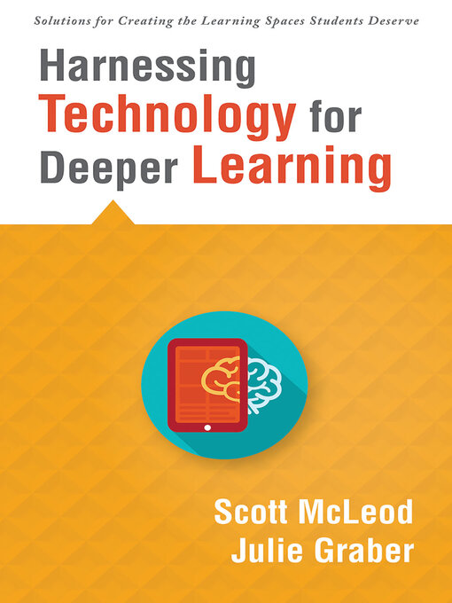 Title details for Harnessing Technology for Deeper Learning by Scott McLeod - Wait list